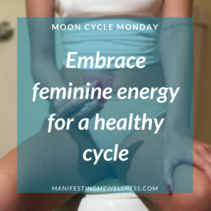 Moon Cycle Monday: Embrace Feminine Energy for a Healthy Cycle
